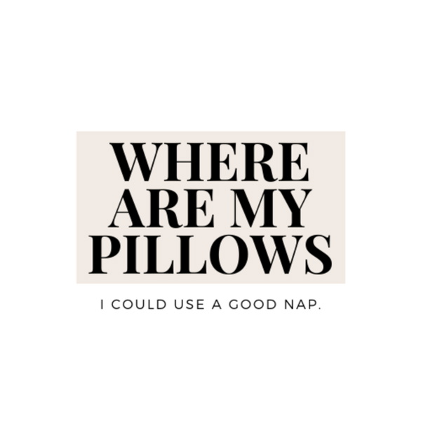 Artwork for Where Are My Pillows