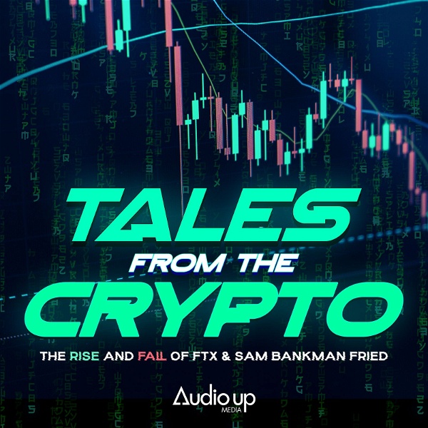 Artwork for Tales From The Crypto: The Rise and Fall of FTX