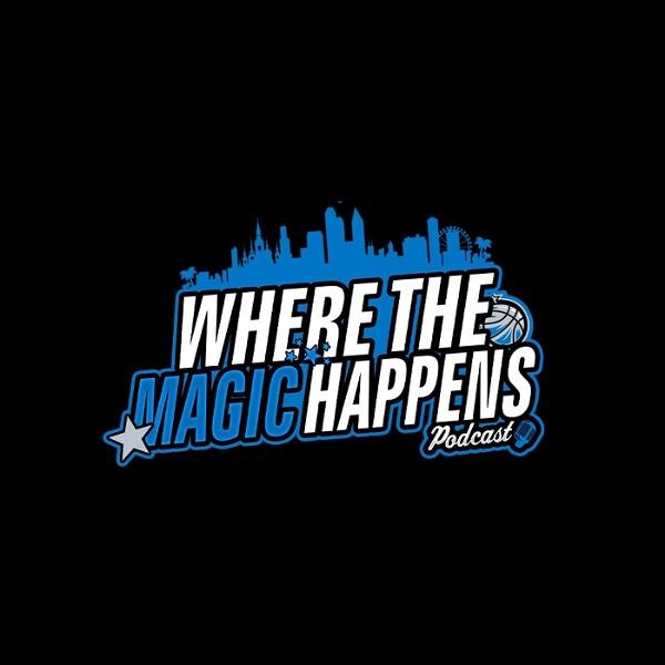Artwork for Where The Magic Happens: Orlando Magic Podcast