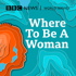 Where To Be A Woman