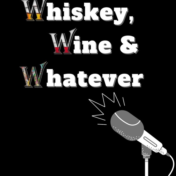 Artwork for Whiskey, Wine and Whatever