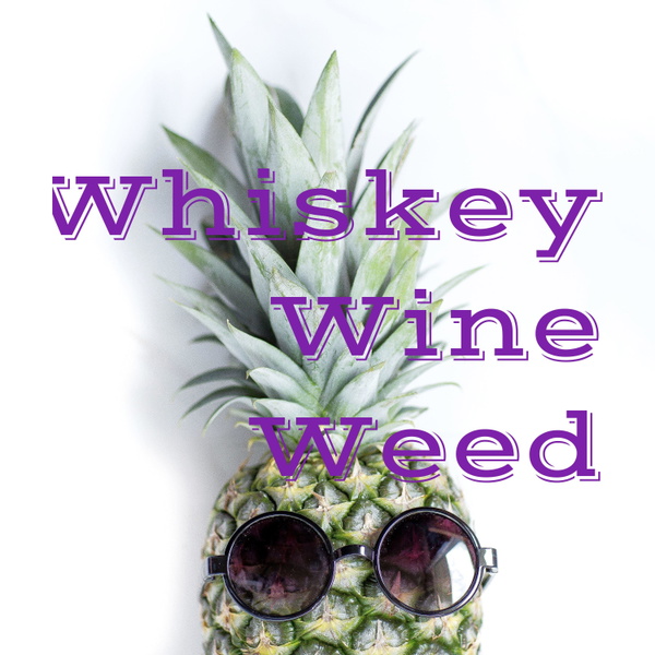 Artwork for Whiskey Wine Weed