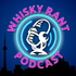 Whisky Rant Podcast