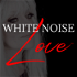 White Noise Love™