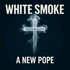 White Smoke - The Path to a New Pope