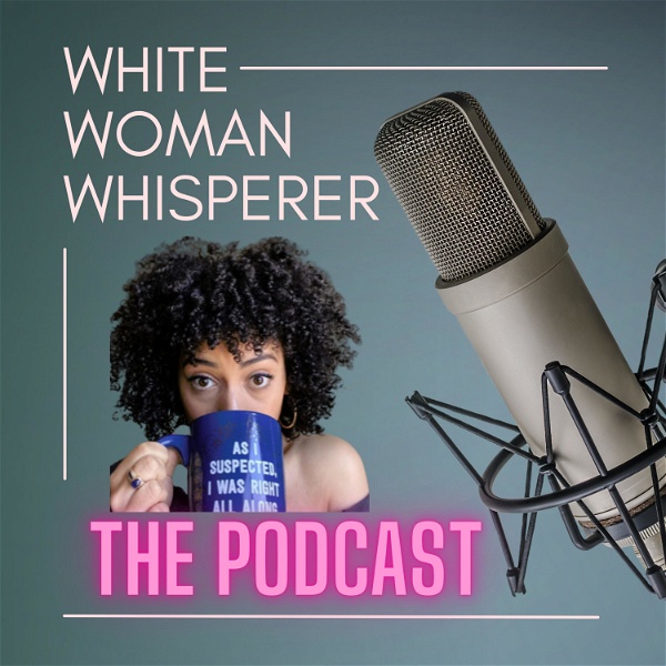 Artwork for White Woman Whisperer™️: the Podcast