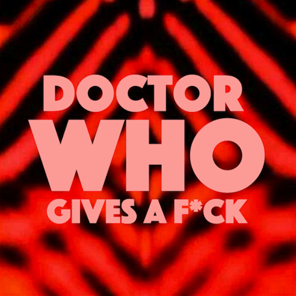 Artwork for Doctor Who Gives A F*ck