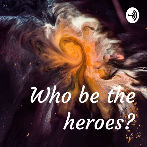 Artwork for Who be the heroes?