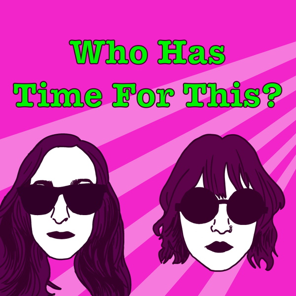 Artwork for Who Has Time For This?