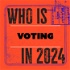 Who is voting in 2024