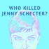 Who Killed Jenny Schecter?