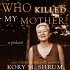 Who Killed My Mother?: a true story