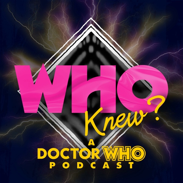 Artwork for Who Knew?: A Doctor Who Podcast