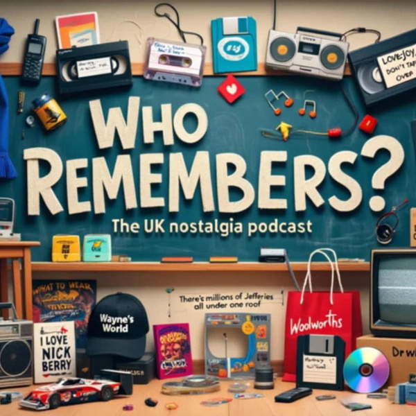 Artwork for WHO REMEMBERS? The UK Nostalgia Podcast