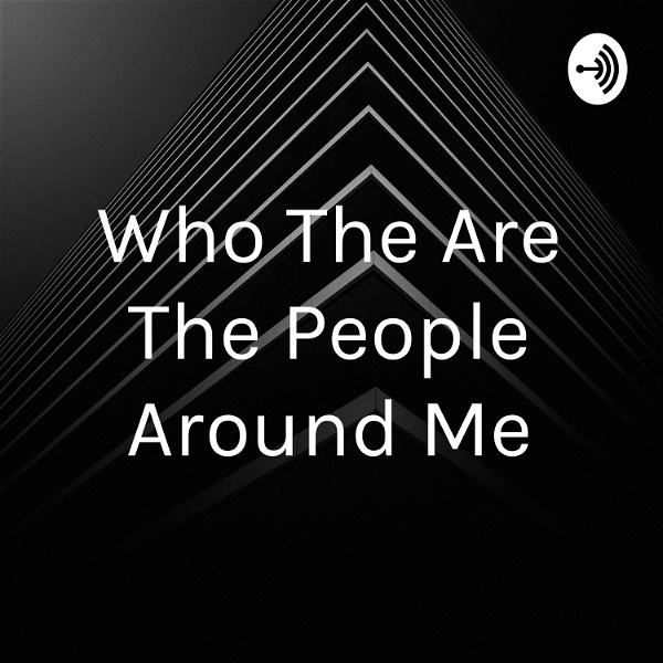 Artwork for Who The Are The People Around Me