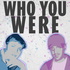 Who You Were