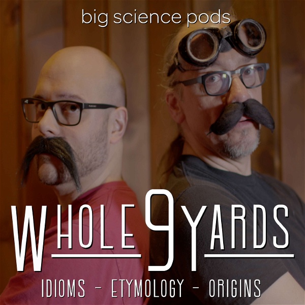 Artwork for Whole 9 Yards: Idioms, Etymology, & Origins