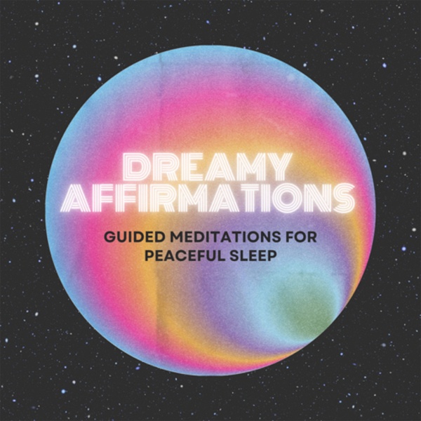 Artwork for Dreamy Affirmations: Guided Meditations for Peaceful Sleep
