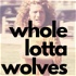 Whole Lotta Wolves