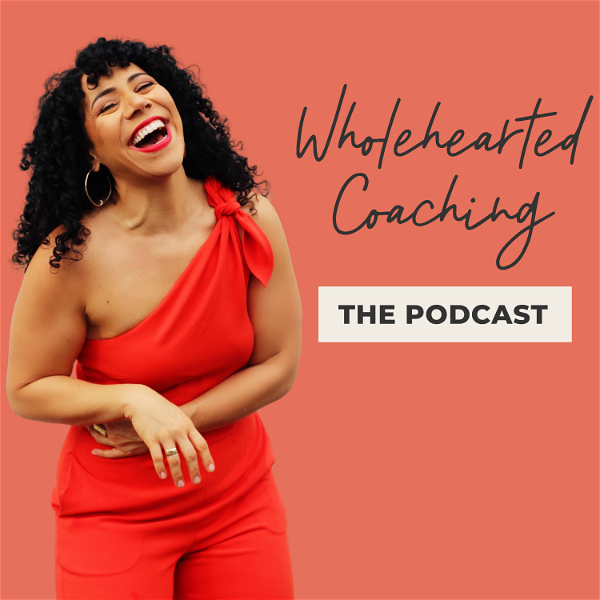 Artwork for Wholehearted Coaching: The Podcast