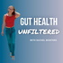 Gut Health Unfiltered