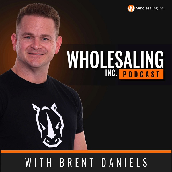 Artwork for Wholesaling Inc with Brent Daniels