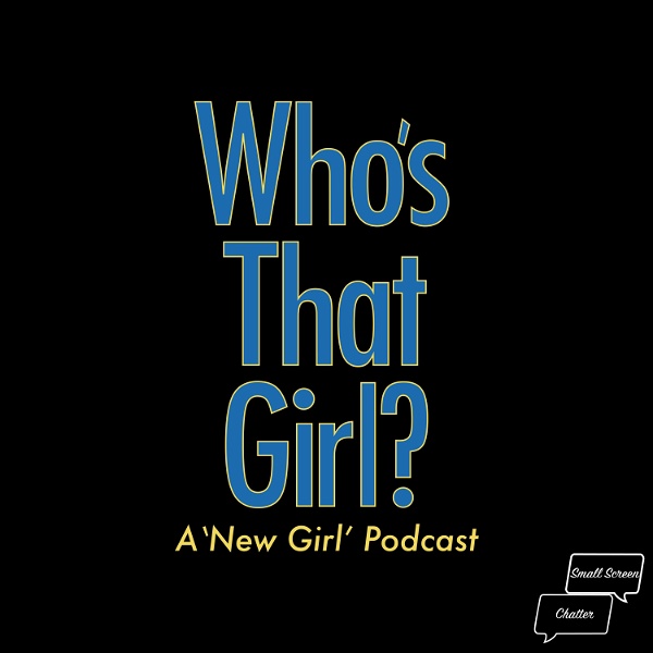 Artwork for Who's That Girl? A New Girl Podcast