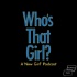 Who's That Girl? A New Girl Podcast