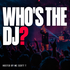 WHO’S THE DJ?