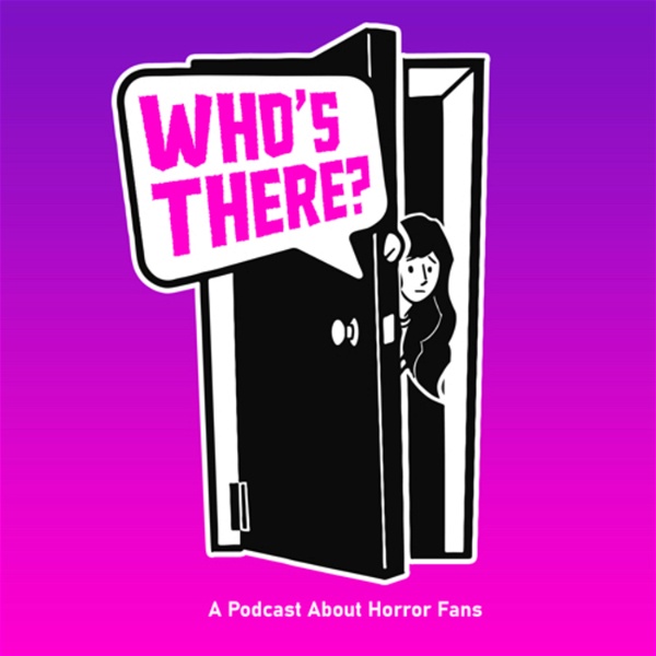 Artwork for Who's There? A Podcast About Horror Fans