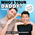 Who's Your Daddy Podcast