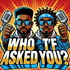 WhoTFaskedyou