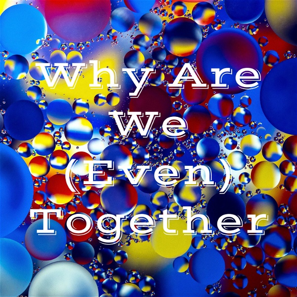 Artwork for Why Are We