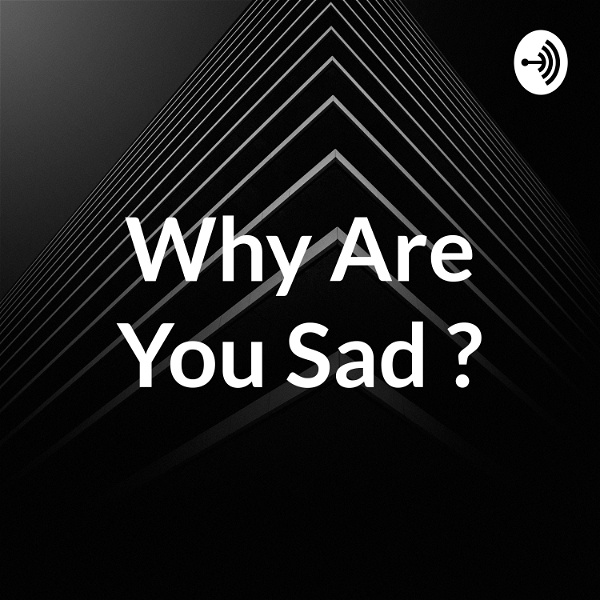 Artwork for Why Are You Sad ?