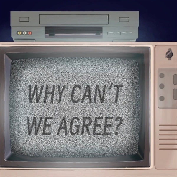 Artwork for Why Can't We Agree?