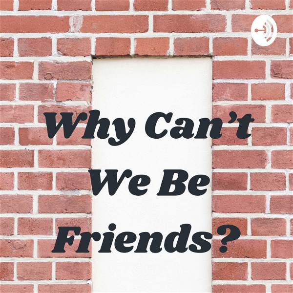 Artwork for Why Can't We Be Friends?