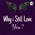 Why I Still Love You?