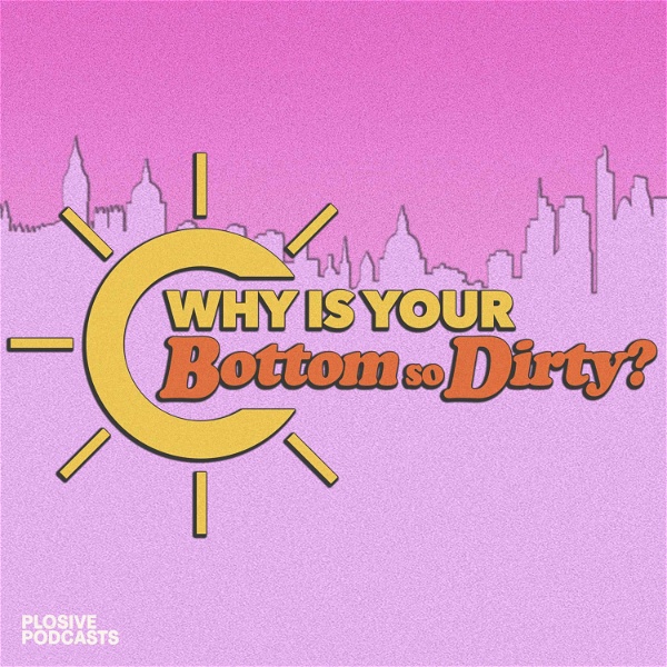 Artwork for Why Is Your Bottom So Dirty?