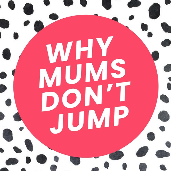 Artwork for Why Mums Don't Jump