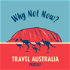 Why Not Now? Travel Australia Podcast