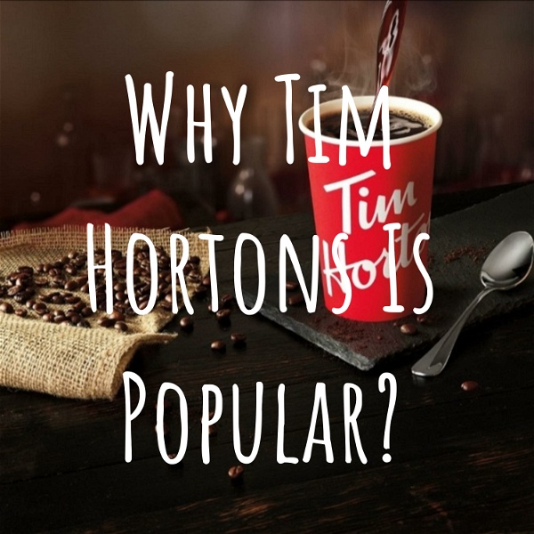 Artwork for Why Tim Hortons Is Popular?