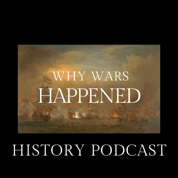 Artwork for Why Wars Happened History Podcast