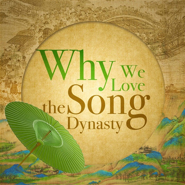 Artwork for Why We Love the Song Dynasty
