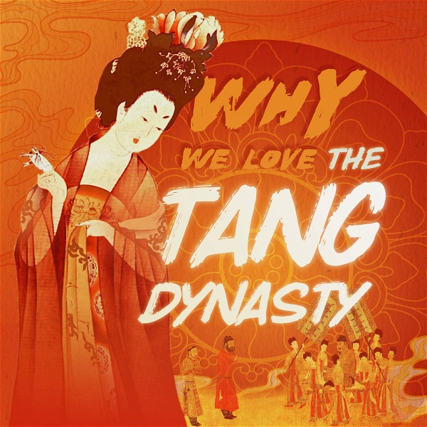 Artwork for Why We Love the Tang Dynasty