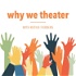 Why We Theater