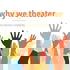 Why We Theater