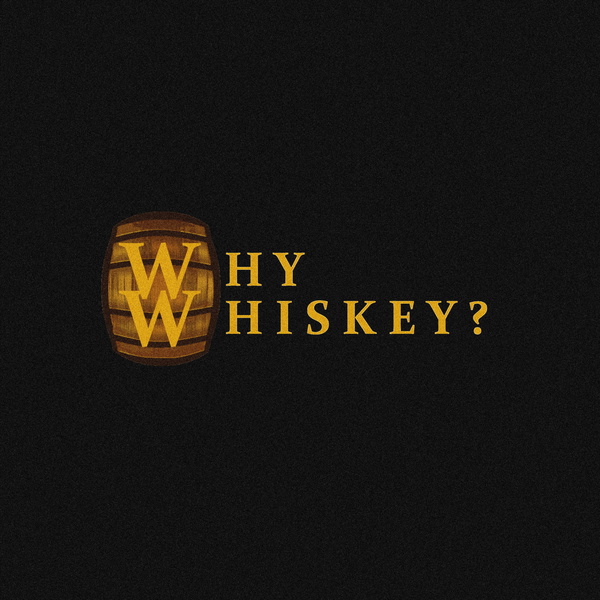 Artwork for Why Whiskey?