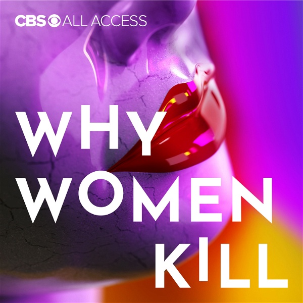 Artwork for Why Women Kill: Truth, Lies and Labels