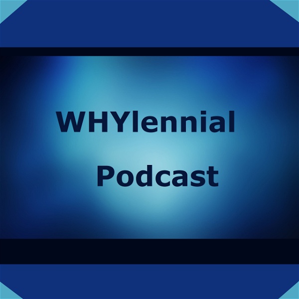 Artwork for WHYlennial Podcast