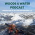 Woods & Water Podcast